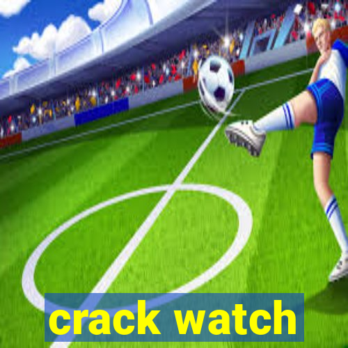 crack watch